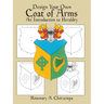 Design Your Own Coat of Arms: An Introduction to Heraldry