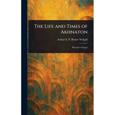 The Life and Times of Akhnaton