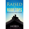 Raised on Rooftops: Life Lessons from a Roofer's Daughter
