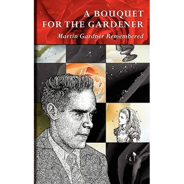 A Bouquet for the Gardener: Martin Gardner Remembered