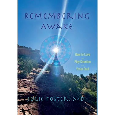 Remembering Awake: How to Love and Play Creation with Y/our Soul