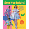 Sew Nostalgic!: Upcycle Your Favorite Childhood Bedsheets Into One-Of-A-Kind Outfits