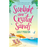 Sunlight over Crystal Sands: A gorgeous uplifting romantic comedy perfect to escape with this summer