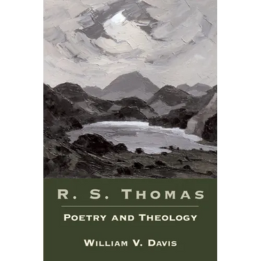 R. S. Thomas: Poetry and Theology