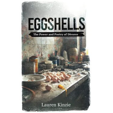 Eggshells: The Power and Poetry of Divorce