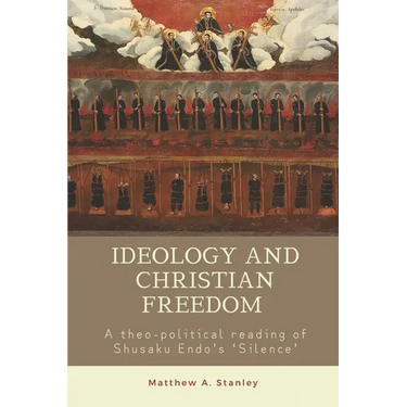 Ideology and Christian Freedom: A theo-political reading of Shusaku Endo's Silence