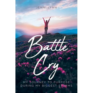 Battle Cry: My journey to purpose during my biggest storms
