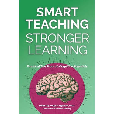 Smart Teaching Stronger Learning: Practical Tips From 10 Cognitive Scientists