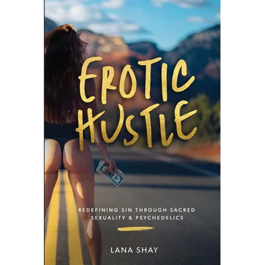 Erotic Hustle: Redefining Sin Through Sacred Sexuality & Psychedelics