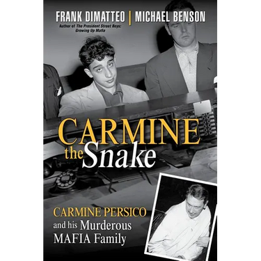 Carmine the Snake: Carmine Persico and His Murderous Mafia Family