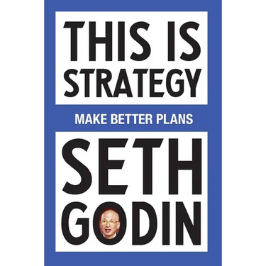This Is Strategy: Make Better Plans (Create a Strategy to Elevate Your Career, Community & Life - College Graduation Gift)
