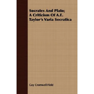 Socrates and Plato; A Criticism of A.E. Taylor's Varia Socratica