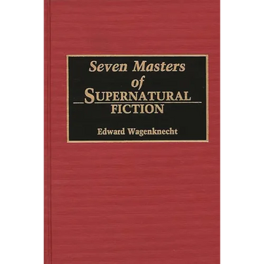 Seven Masters of Supernatural Fiction