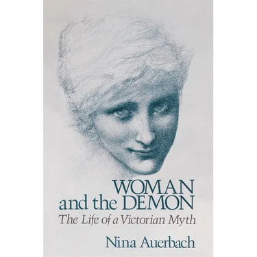 Woman and the Demon: The Life of a Victorian Myth