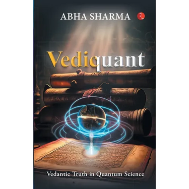 Vediquant: Vedantic Truth in Quantum Science