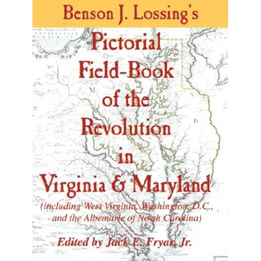 Lossing's Pictorial Field-Book of the Revolution in Virginia & Maryland