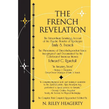 The French Revelation: Voice to Voice Conversations With Spirits Through the Mediumship of Emily S. French