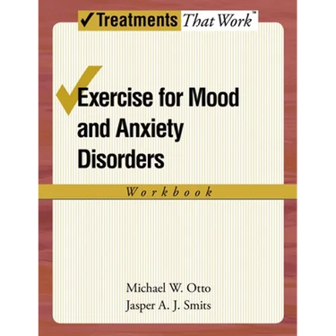 Exercise for Mood and Anxiety Disorders: Workbook