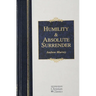 Humility and Absolute Surrender: Two Volumes in One