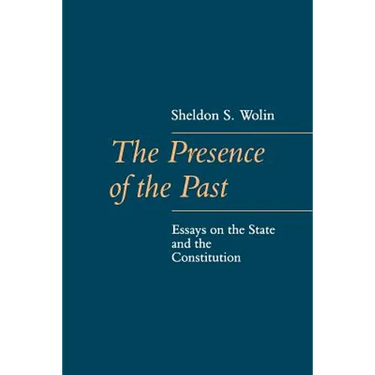 The Presence of the Past: Essays on the State and the Constitution
