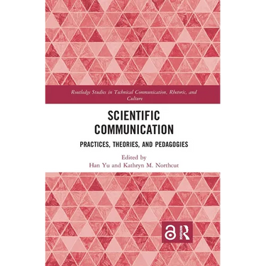 Scientific Communication: Practices, Theories, and Pedagogies