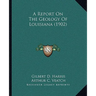 A Report on the Geology of Louisiana (1902)
