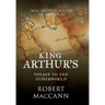 King Arthur's Voyage to the Otherworld: Was Arthur killed in America?