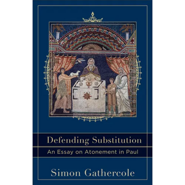 Defending Substitution: An Essay on Atonement in Paul