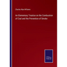 An Elementary Treatise on the Combustion of Coal and the Prevention of Smoke