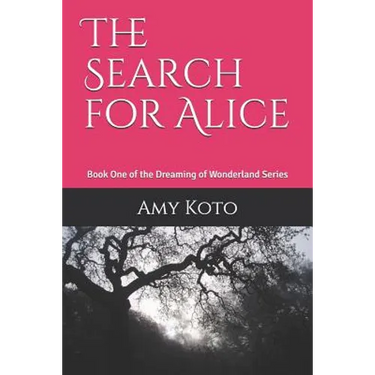 The Search for Alice: Book One of the Dreaming of Wonderland Series