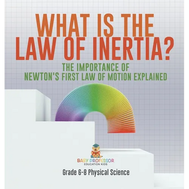 What is the Law of Inertia? The Importance of Newton's First Law of Motion Explained Grade 6-8 Physical Science