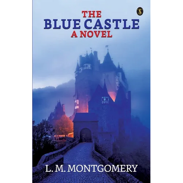 The Blue Castle: A Noval