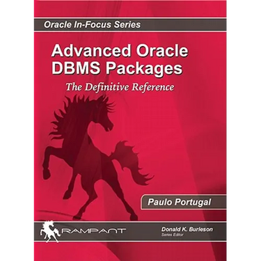 Advanced Oracle DBMS Packages: The Definitive Reference