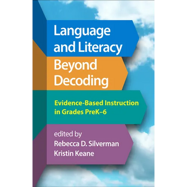 Language and Literacy Beyond Decoding: Evidence-Based Instruction in Grades Prek-6