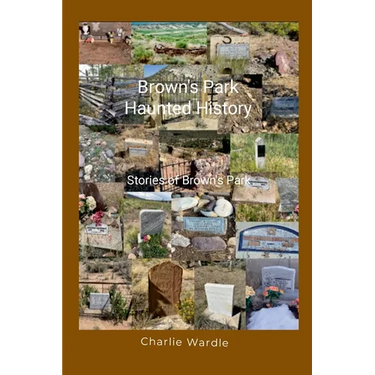 Brown's Park Haunted History: Stories of Brown's Park
