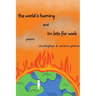 The world is burning and i'm late for work