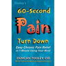 60-Second Pain Turn Down: Easy Chronic Pain Relief in 1-Minute Using Your Mind