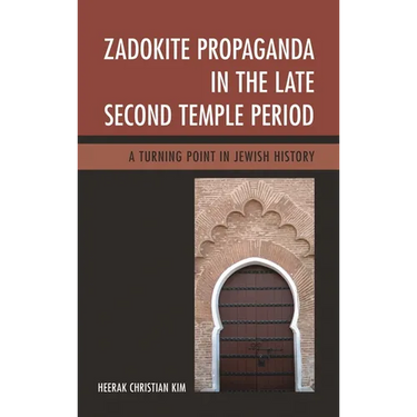 Zadokite Propaganda in the Late Second Temple Period: A Turning Point in Jewish History