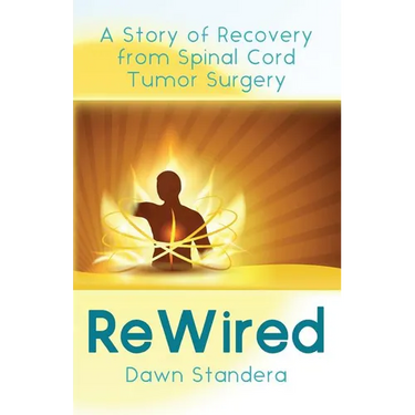 ReWired: A Story of Recovery from Spinal Cord Tumor Surgery