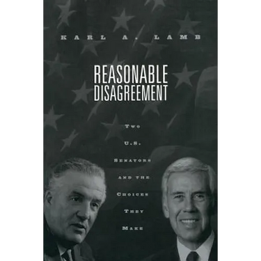 Reasonable Disagreement: Two U.S. Senators and the Choices They Make