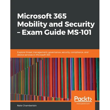 Microsoft 365 Mobility and Security - Exam Guide MS-101