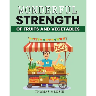 Wonderful Strength of fruits and vegetables