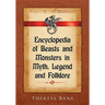 Encyclopedia of Beasts and Monsters in Myth, Legend and Folklore