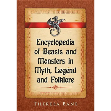 Encyclopedia of Beasts and Monsters in Myth, Legend and Folklore