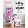 Quilting for Everyone: The Beginner's Guide to Easy Quilted Projects Using Fabric Pre-Cuts