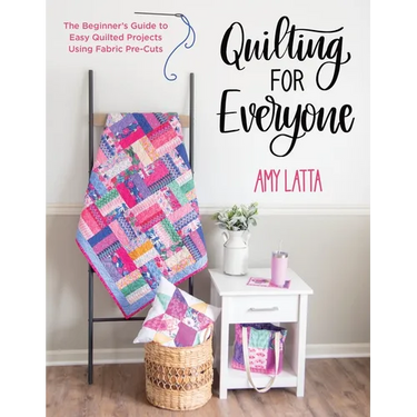 Quilting for Everyone: The Beginner's Guide to Easy Quilted Projects Using Fabric Pre-Cuts