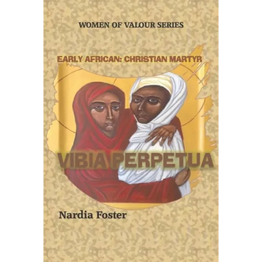 Vibia Perpetua: Early African Christian Martyr