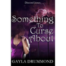 Something to Curse About: A Discord Jones Novel