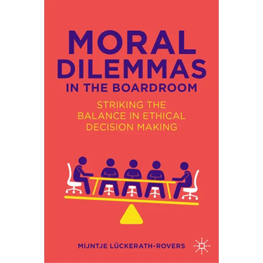 Moral Dilemmas in the Boardroom: Striking the Balance in Ethical Decision Making