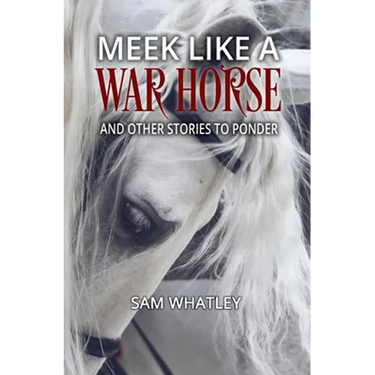 Meek Like a War Horse: And Other Stories to Ponder